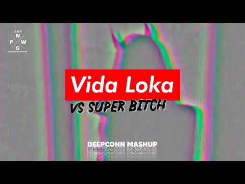 Vida Loka vs  Super Bitch (DeepConn Mashup) [FREE DOWNLOAD]