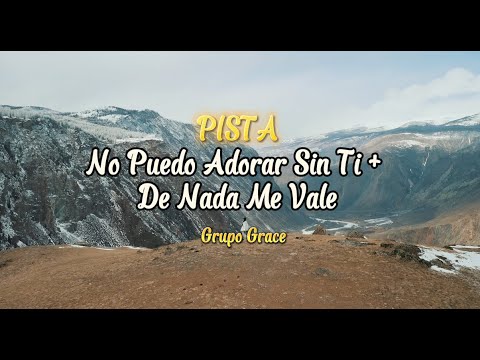 PISTA | No Puedo Adorar Sin Ti + De Nada Me Vale - Grupo Grace