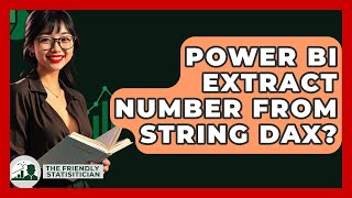 Download the video "Power BI Extract Number From String DAX? - The Friendly Statistician"