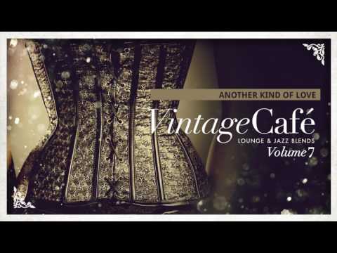 Another Kind Of Love - Vintage Café Vol. 7 - The new release!