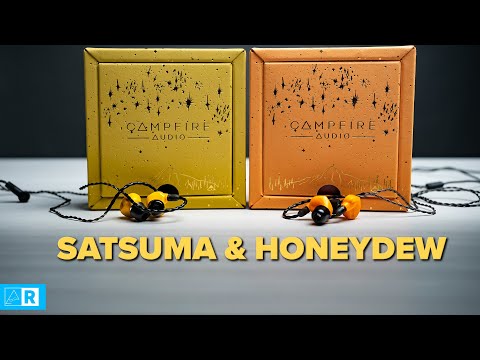 Campfire Audio Honeydew and Satsuma Impressions - New entry-level Campfire Audio IEMs for 2021