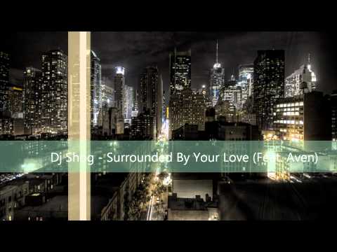 Dj Shog - Surrounded By Your Love (Feat. Aven)