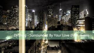 Dj Shog - Surrounded By Your Love (Feat. Aven)