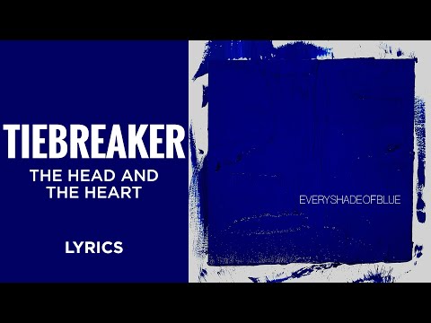 The Head And The Heart - Tiebreaker (LYRICS)