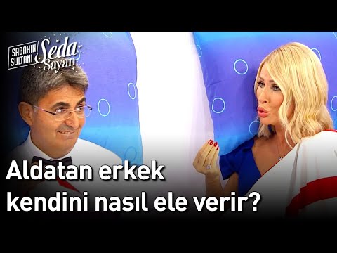 Aldatan Erkek Kendini Nasıl Ele Verir? - Sabahın Sultanı Seda Sayan