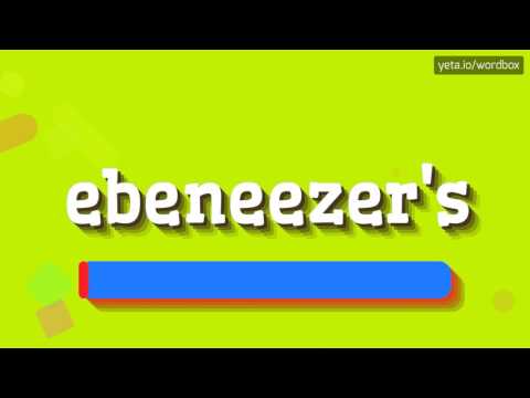 EBENEEZER'S - HOW TO PRONOUNCE IT!?