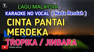 Download lagu TROPIKA - CINTA PANTAI MERDEKA [ KARAOKE ] NADA RENDAH VERSI COWOK_VIONA MUSIC TEKS LIRIK BERJALAN mp3