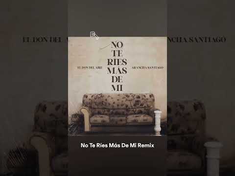 Arancha - Santiago - ft- el Don del Aire -No te ríes mas de mi-Remix - Dj Aldeskuido