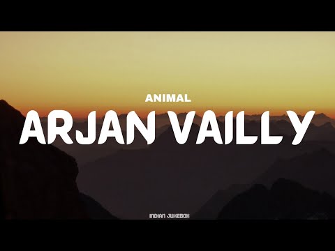 ANIMAL: ARJAN VAILLY(Lyrics)| Ranbir Kapoor | Sandeep Vanga | Bhupinder B, Manan B | Bhushan K