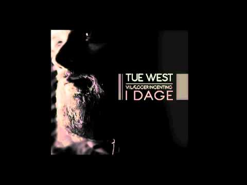 Tue West - Vi lægger ingenting i dage