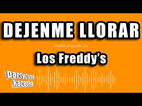 Los Freddy's - Dejenme Llorar (Versión Karaoke)