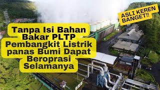 Tanpa Isi Bahan Bakar PLTP Pembangkit Listrik panas Bumi Dapat Beroprasi Selamanya