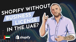 Shopify E-Commerce Website without a business license in the UAE.