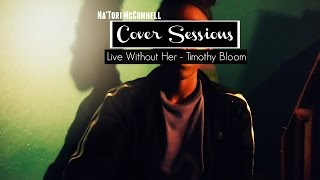 Live Without Her - Timothy Bloom - Na&#39;Tori McConne