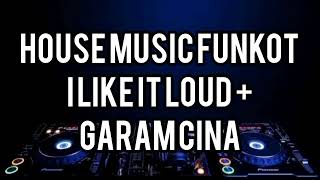 Download lagu House Music Funkot - I Like It Loud   Garam Cina mp3