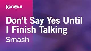 Don&#39;t Say Yes Until I Finish Talking - Smash | Karaoke Version | KaraFun