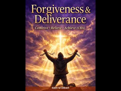 Forgiveness & Deliverance — CBA| Conceive, Believe & Achieve