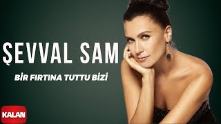 Şevval Sam - Bir Fırtına Tuttu Bizi (Selanik Türküsü) [ Sek © 2006 Kalan Müzik ]