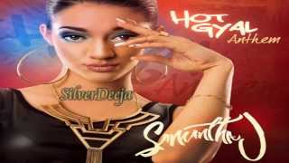 SAMANTHA J   HOT GYAL ANTHEM (Single) SilverDeeja Musicorp Deejayz