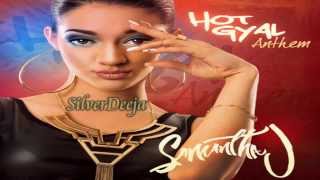 SAMANTHA J   HOT GYAL ANTHEM (Single) SilverDeeja Musicorp Deejayz