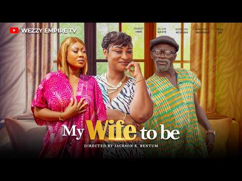 MY WIFE TO BE (FULL MOVIE) - KWADWO NKANSAH LIL WIN ,ELLEN WHITE - WEEZY EMPIRE TV