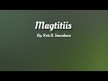 Magtitiis ( Lyrics Video ) By: Kets B Sansaluna
