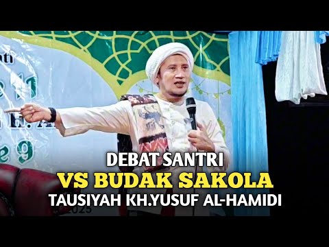 DEBAT SANTRI VS BUDAK SAKOLA | TAUSIYAH KH.YUSUF AL-HAMIDI BOGOR