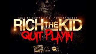 Rich The Kid - Quit Playin