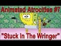MrEnter S Animated Atrocities 7 Stuck In The Wringer SpongeBob