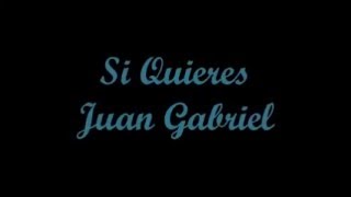 Si Quieres (If You Want) - Juan Gabriel (Letra - Lyrics)