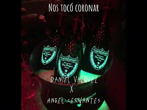 Daniel Vazquez x Angel Cervantes - Nos Tocó Coronar.