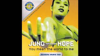 Jung Feat. Hope - You Mean The World To Me (DJ Marta & DJ Juandy Remix)