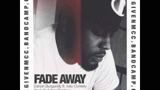 Eshon Burgundy, Ivey Conerly - FADE AWAY