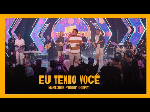 Eu Tenho Você | Marcados Pagode Gospel [Clipe]
