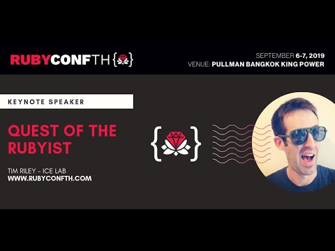 RubyConf TH 2019 - Opening Keynote by Tim Riley