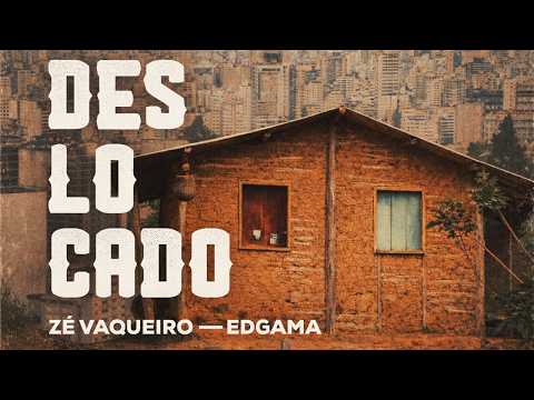 Deslocado (part. Ed Gama) - Zé Vaqueiro