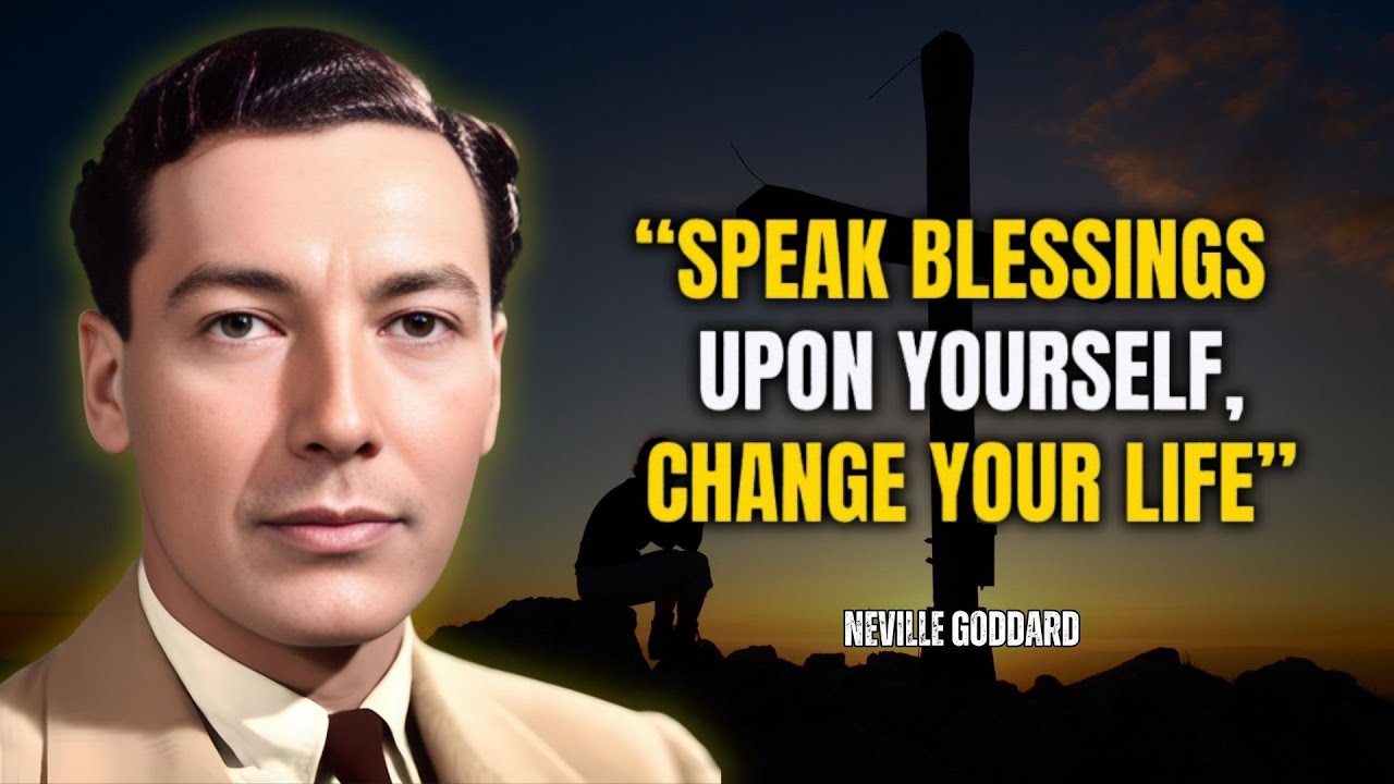 Neville Goddard - Speak Blessings Upon Yourself Change Your Life