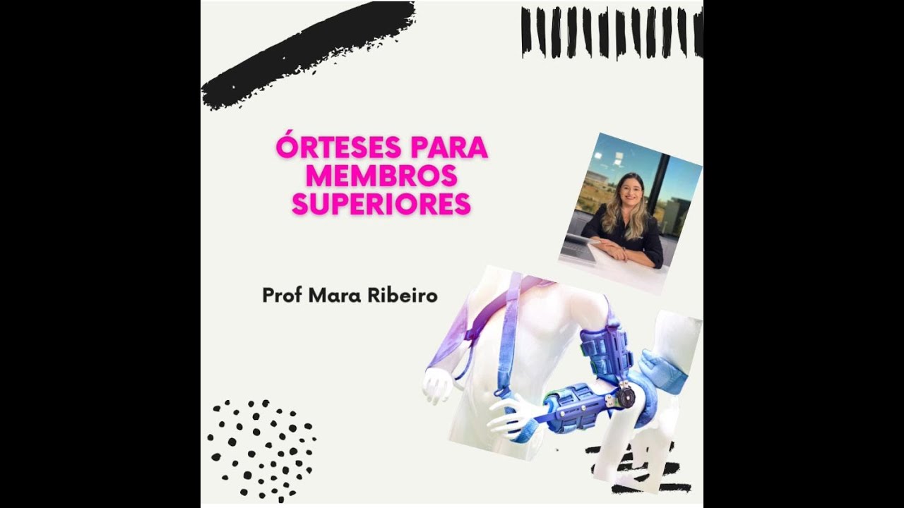 ÓRTESES PARA MEMBROS SUPERIORES. Prof Mara Ribeiro. Aula