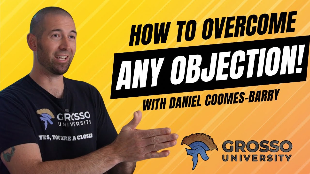 ✅How to Overcome Any Objection in Home Improvement Sales | Daniel Coomes-Barry (Grosso University)