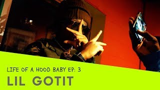 Lil Gotit | Life Of A Hood Baby (EP. 3) Its Crazy But Its True