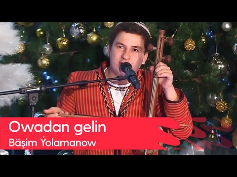Bashim Yolamanow - Owadan gelin | 2022