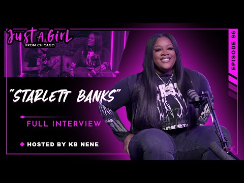 Starlett Banks | Ep96 | Just A Girl From Chicago Podcast | Hosted by KB Nene