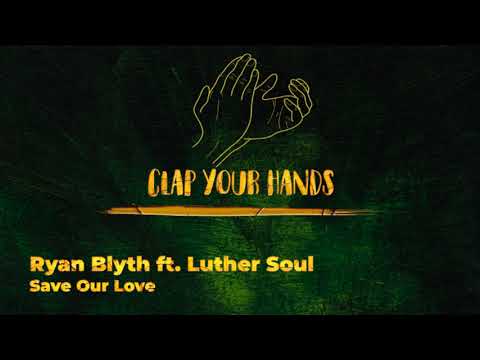 Ryan Blyth ft. Luther Soul - Save Our Love