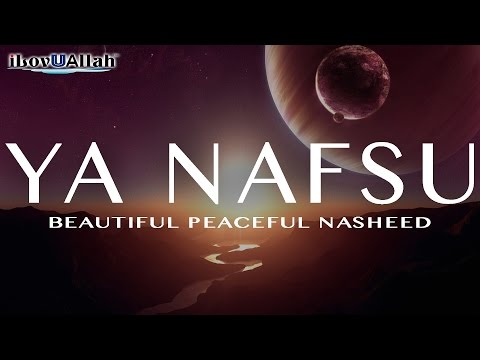 Ya Nafsu | Beautiful Peaceful Nasheed