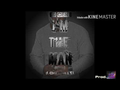 50 Cent - I'm The Man ft. Chris Brown & T.I. (Re-Remix)