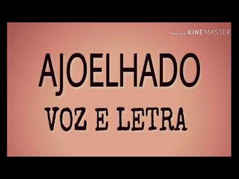Ajoelhado Voz e Letra ( Genaiene)