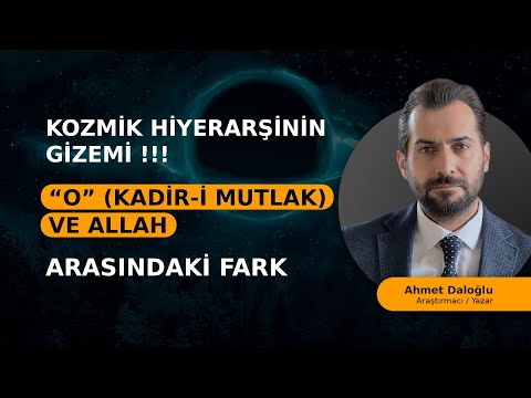 ALLAH VE “O” ( KADİR-İ MUTLAK) NEDEN FARKLI VARLIKLARDIR? KOZMİK HİYERARŞİNİN GİZEMİ