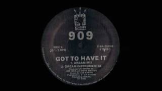 909 - Got To Have It  (Trans-Mix)