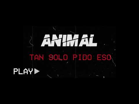 Animal - Tan Sólo Pido Eso  - STREET VIDEO-