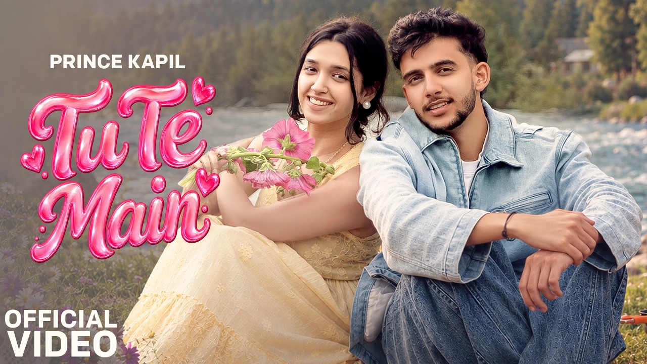 Tu Te Main Lyrics | Prince Kapil